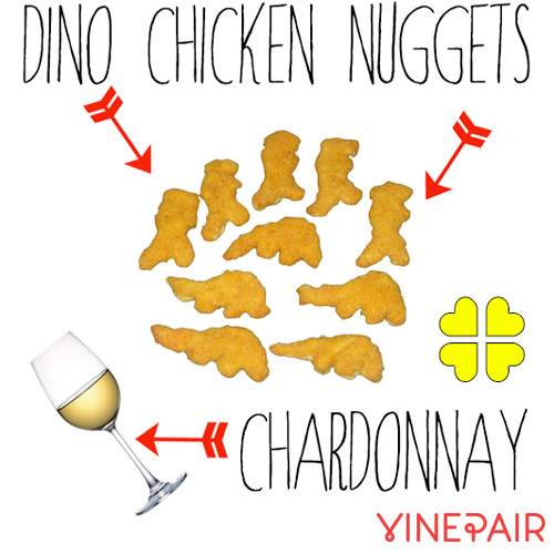 Dino chicken nuggets go well with Chardonnay