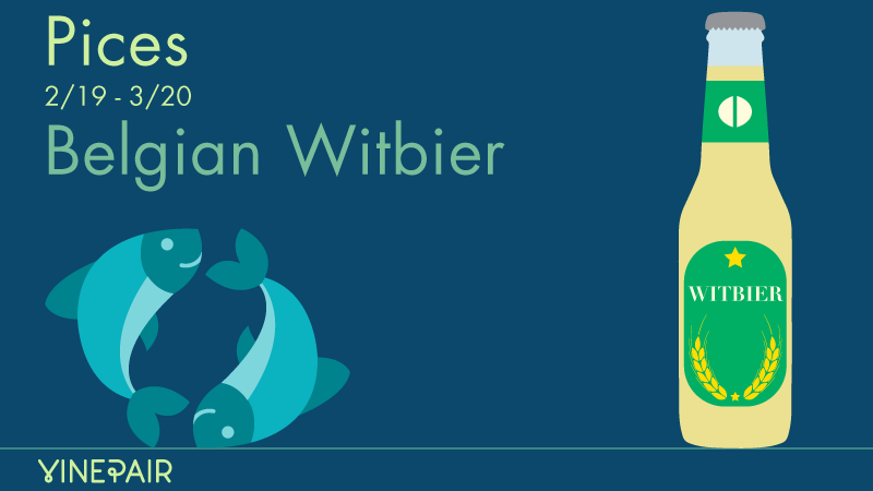 Pisces (2/19 – 3/20) & Belgian Witbier