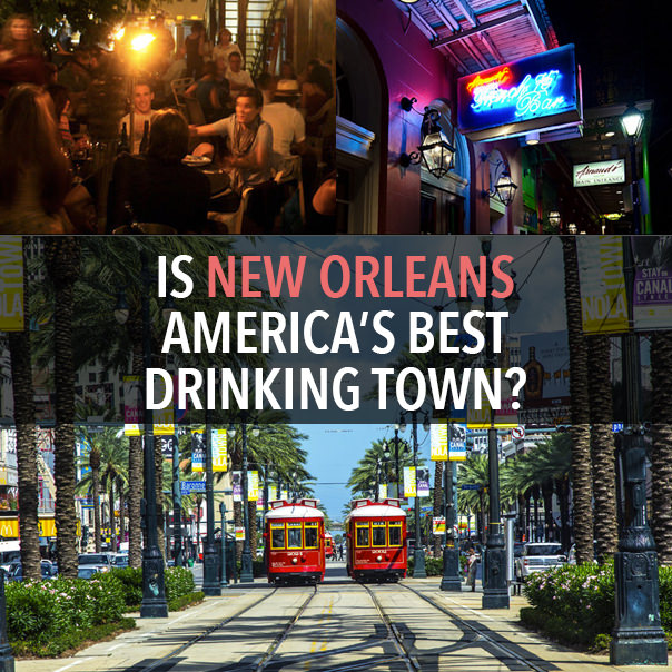 Is New Orleans America's Best Drinking Town?