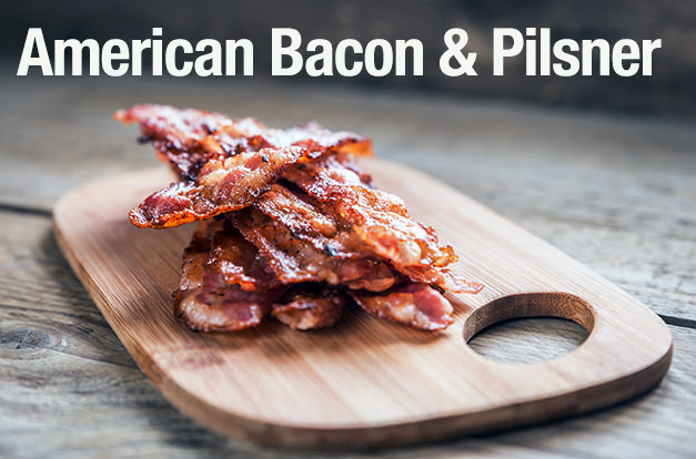 Pair American bacon & Pilsner
