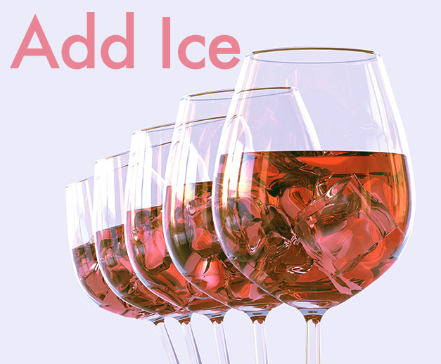Add ice to rose wine