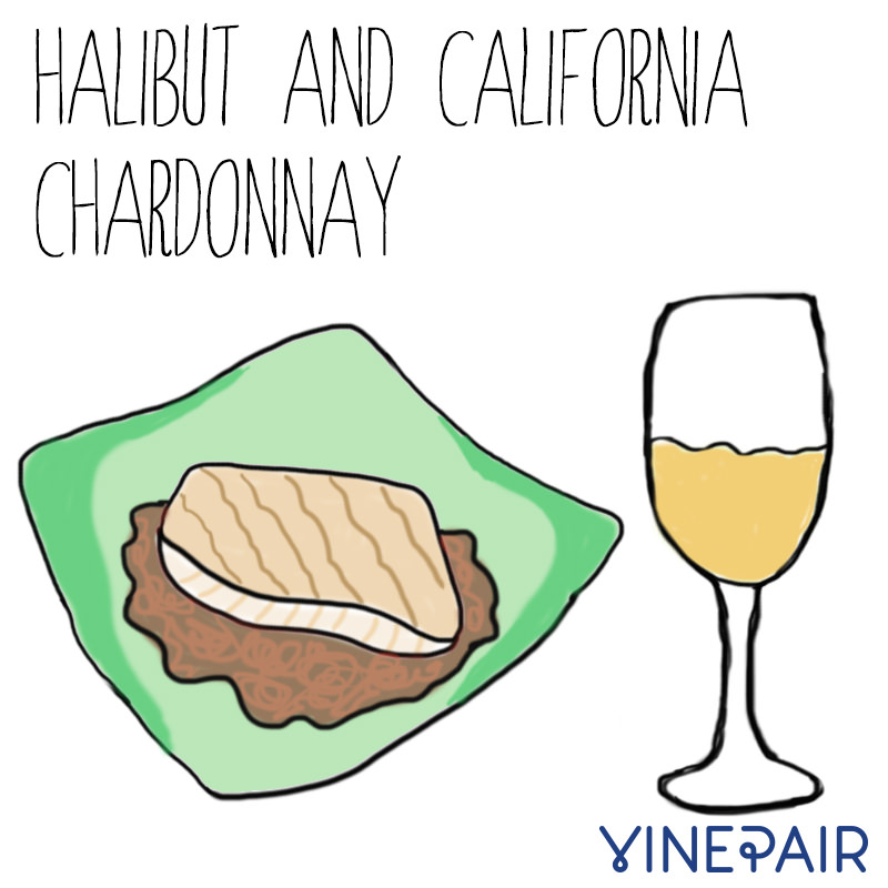 Halibut goes well with California Chardonnay