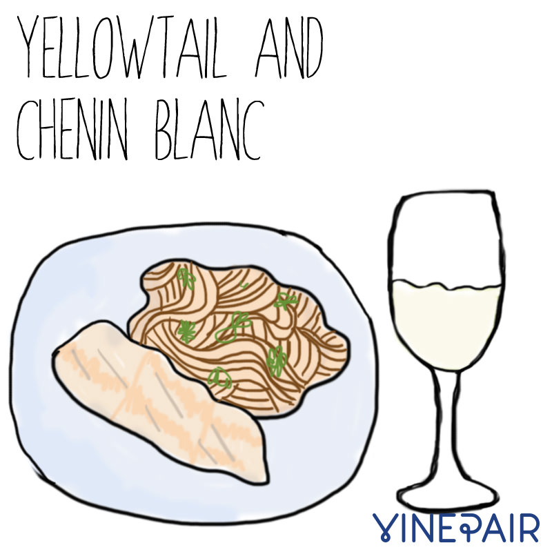Yellowtail goes great with Chenin Blanc