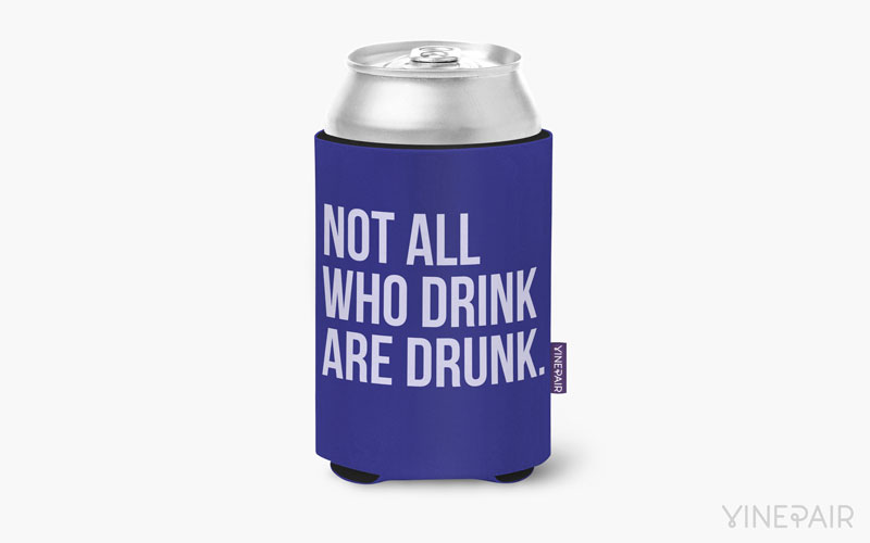 Not all who drink are drunk.