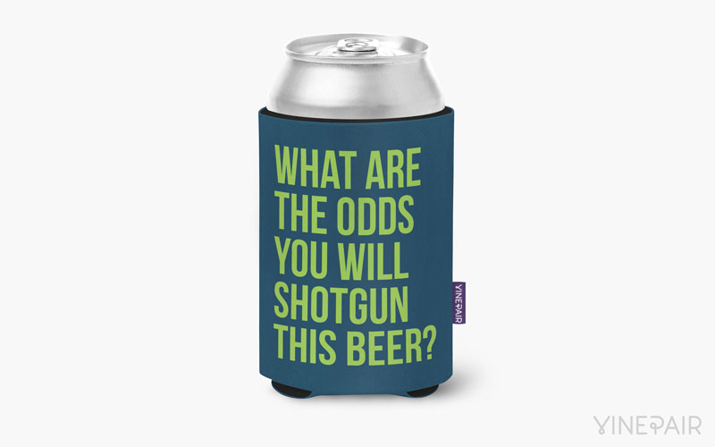 What are the odds you will shotgun this beer? 