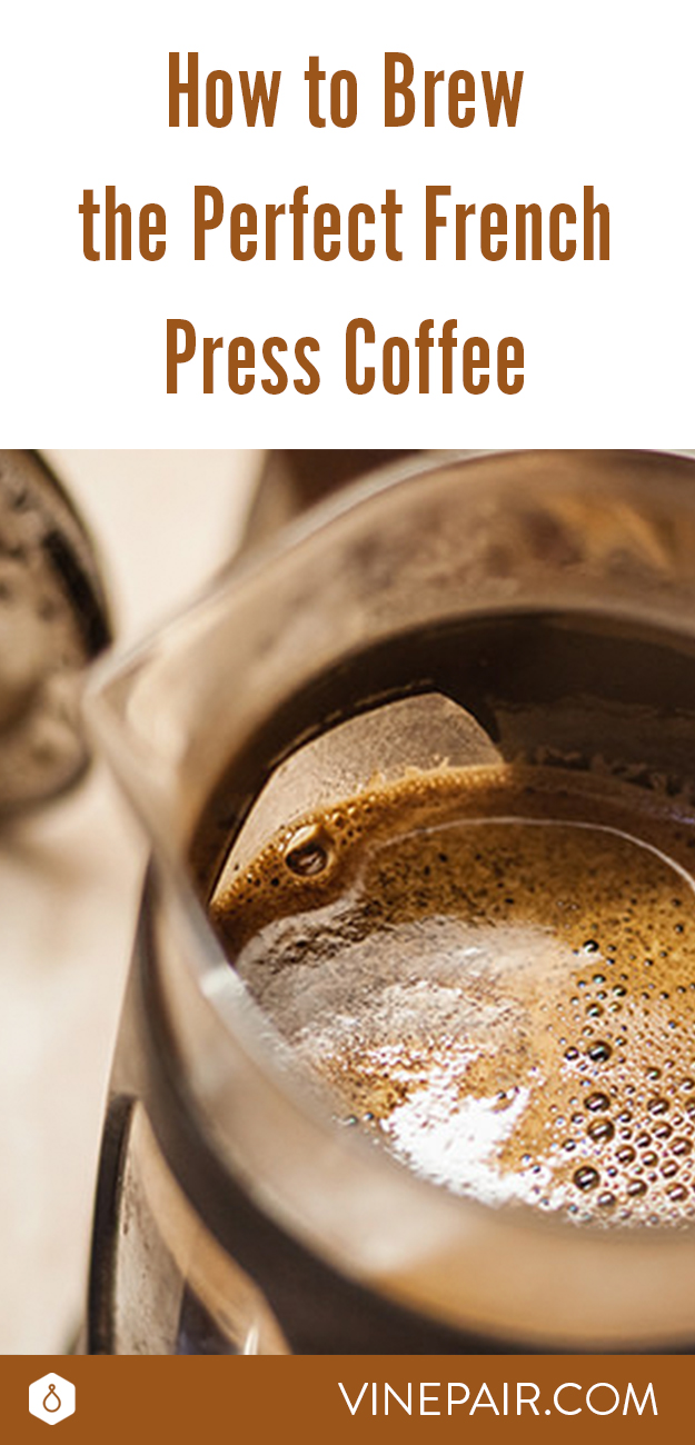 How to Brew the Perfect French Press Coffee VinePair
