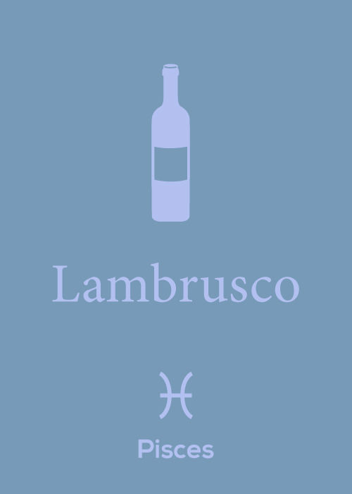 Lambrusco for Pisces 