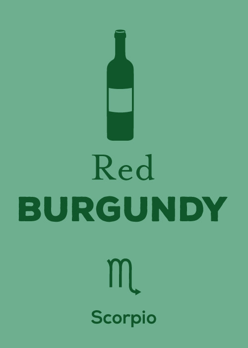 Red Burgundy is the perfect August wine for Scorpios
