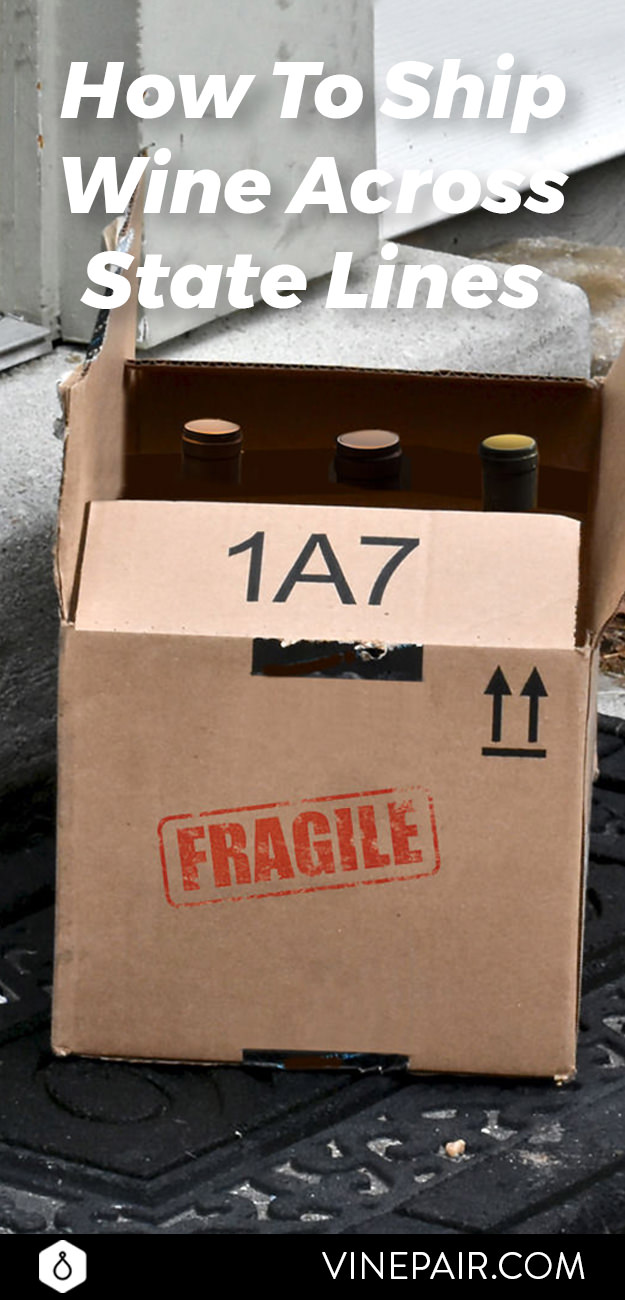 Everything You Need to Know About Shipping Wines Across State Lines in 2017 VinePair