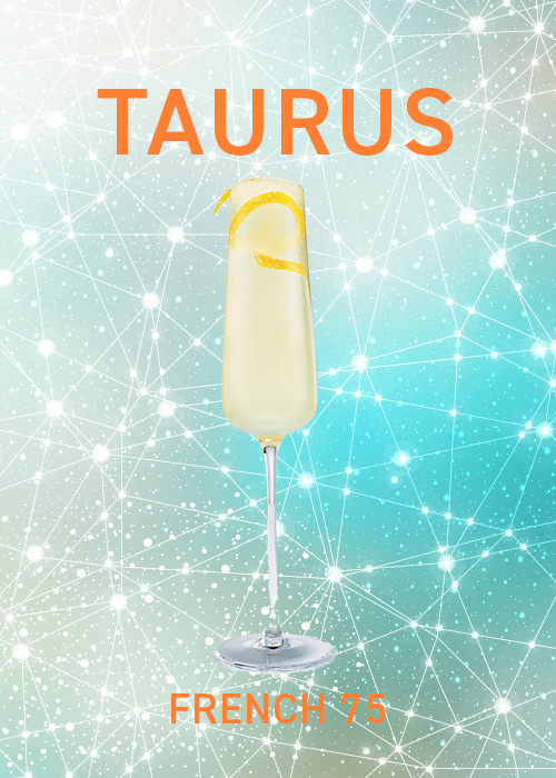 French 75 is a Champagne cocktail and ideal for Tauruses.