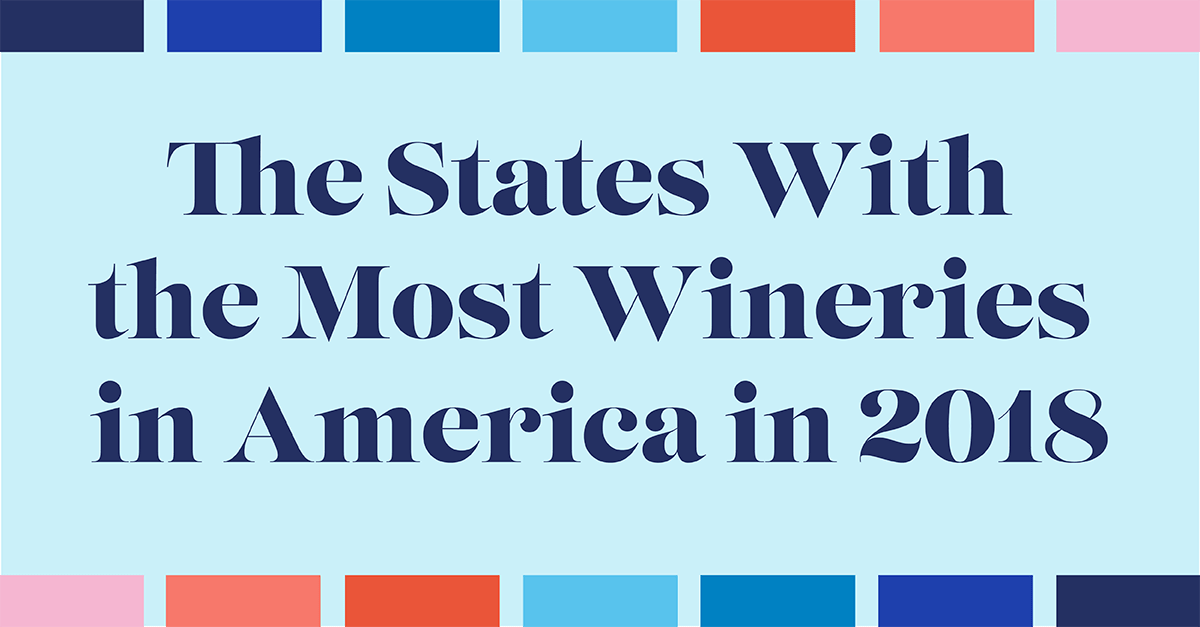 Mapped & Ranked: The States With The Most Wineries In America (2018 ...