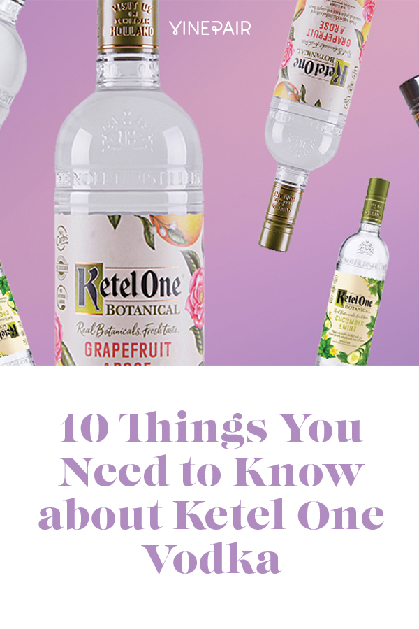 10 Things You Need to Know About Ketel One Vodka VinePair