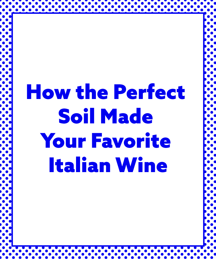 How the Perfect Soil Made Your Favorite Italian Wine (INFOGRAPHIC)