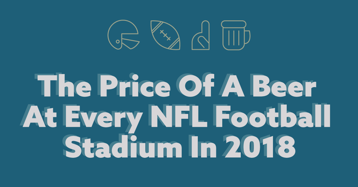 The Price Of A Beer At Every NFL Football Stadium In 2018 (Infographic