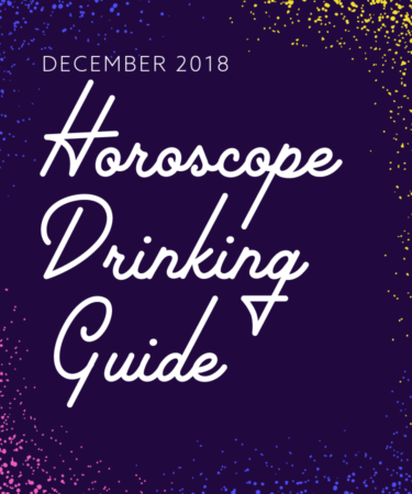 Here’s Your Drink Pairing For Your December 2018 Horoscope!