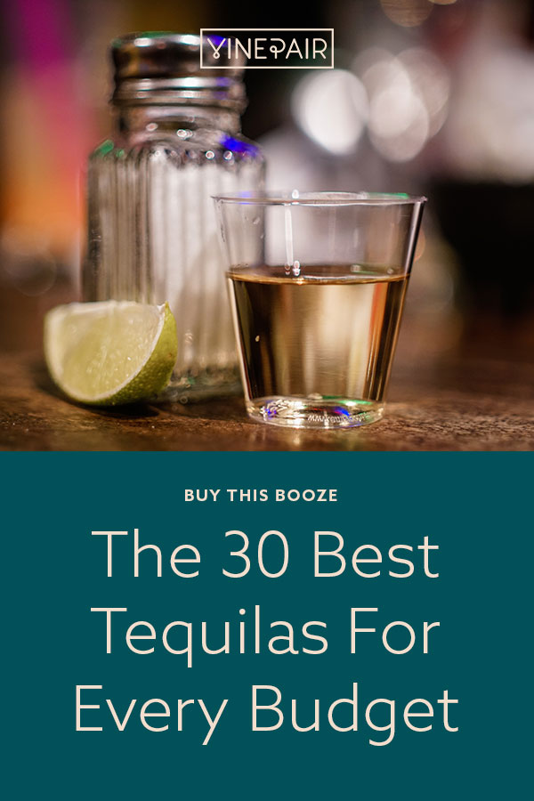 The 30 Best Tequilas for Every Budget (2019) VinePair