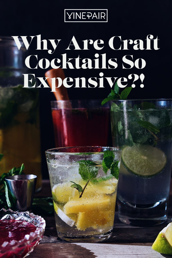 Why Are Craft Cocktails So Expensive?! VinePair