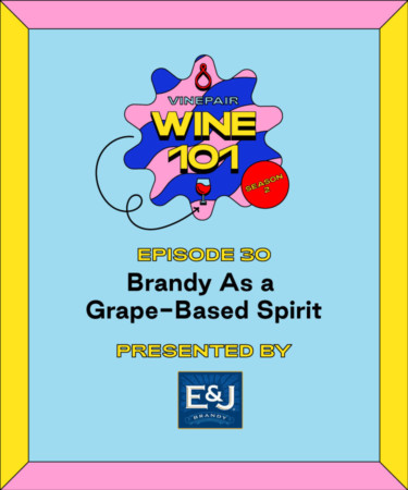 Wine 101: Brandy as a Grape-Based Spirit