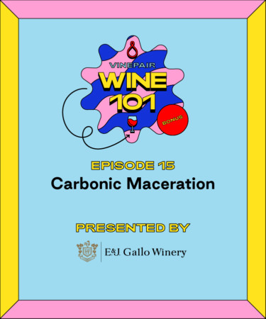 Wine 101: Carbonic Maceration