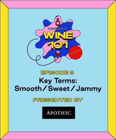 Wine 101: Key Terms: Smooth/Sweet/Jammy