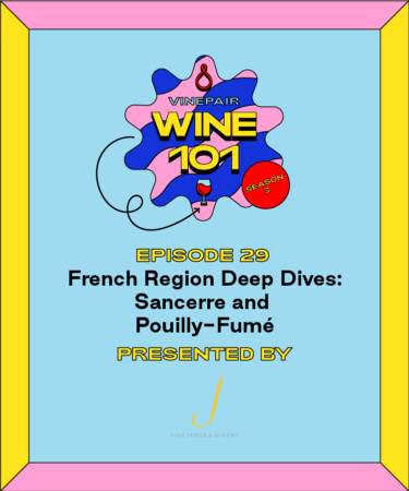 Wine 101: French Region Deep Dives: Sancerre and Pouilly-Fumé