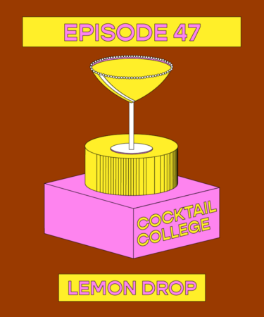The Cocktail College Podcast: How to Make the Perfect Lemon Drop