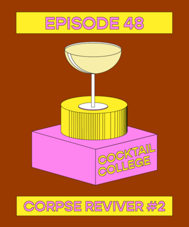 The Cocktail College Podcast: How to Make the Perfect Corpse Reviver No. 2