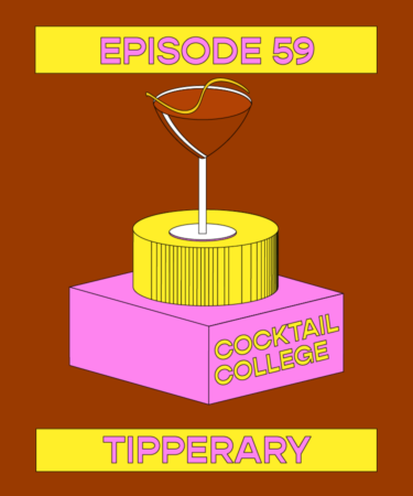 The Cocktail College Podcast: How to Make the Perfect Tipperary