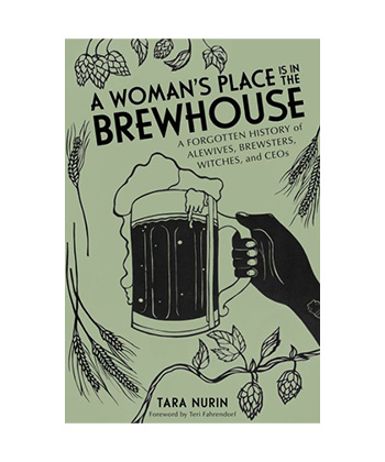 "A Woman's Place is in the Brewhouse" by Tara Nurin is one of the best gifts for beer lovers in your life this Holiday season.