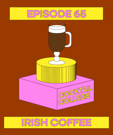 The Cocktail College Podcast: How to Make the Perfect Irish Coffee