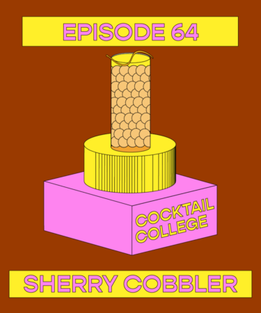 The Cocktail College Podcast: How to Make the Perfect Sherry Cobbler