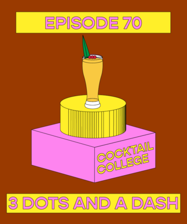 The Cocktail College Podcast: How to Make the Perfect Three Dots and a Dash