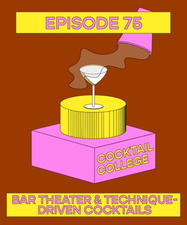 The Cocktail College Podcast: Bar Theater and Technique-Driven Cocktails
