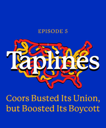 Taplines: How Coors Busted Its Union and Boosted Its Boycott