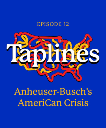 Taplines: Anheuser-Busch’s AmeriCan Crisis