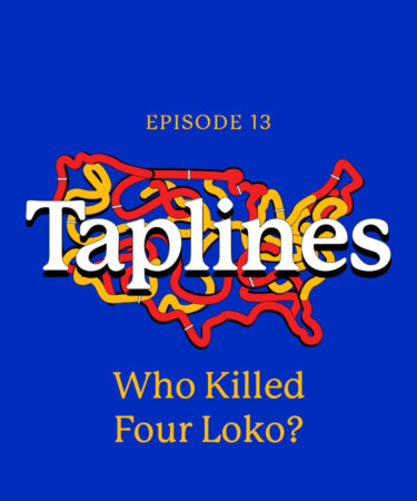 Taplines: Who Killed Four Loko?