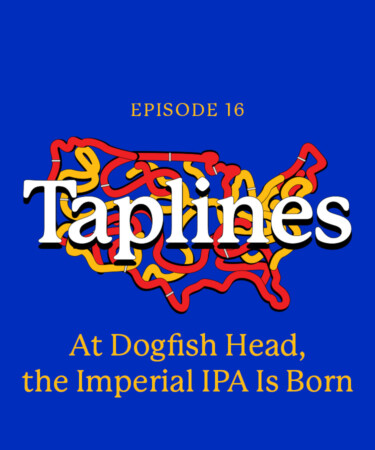 Taplines: At Dogfish Head, the Imperial IPA Is Born