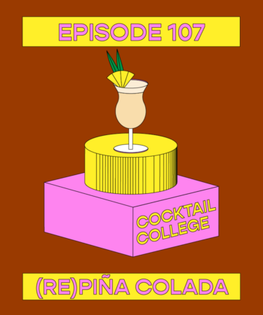 The Cocktail College Podcast: The (Re)Piña Colada
