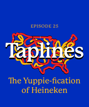 Taplines: The Yuppie-fication of Heineken