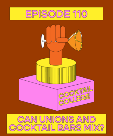 The Cocktail College Podcast: Can Unions and Cocktail Bars Mix?