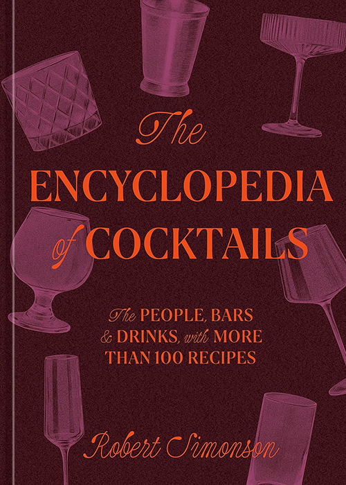 The Encyclopedia of Cocktails: The People, Bars & Drinks, with More Than 100 Recipes is one of the best booze books to gift this year. 
