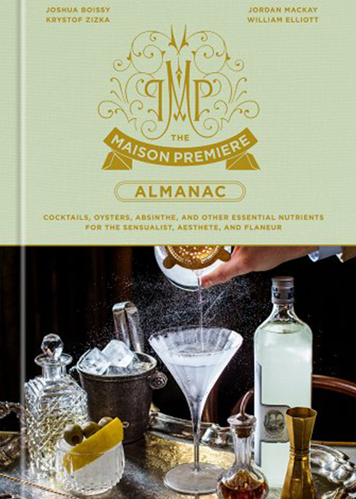 The Maison Premiere Almanac: Cocktails, Oysters, Absinthe, and Other Essential Nutrients for the Sensualist, Aesthete, and Flaneur is one of the best booze books to gift this year. 