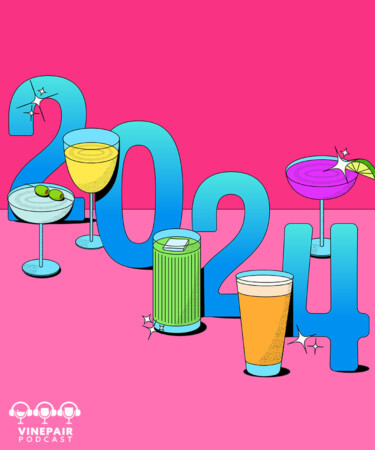 The VinePair Podcast: What Does 2024 Have in Store for the Drinks Industry?
