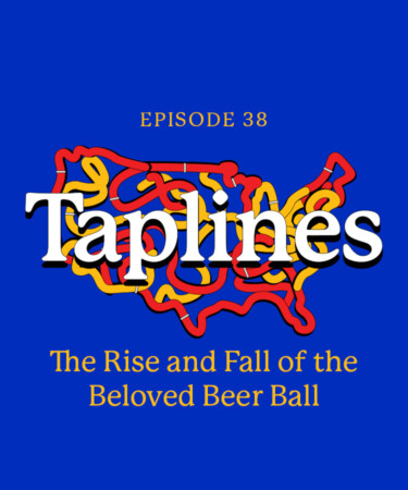 Taplines: The Rise and Fall of the Beloved Beer Ball