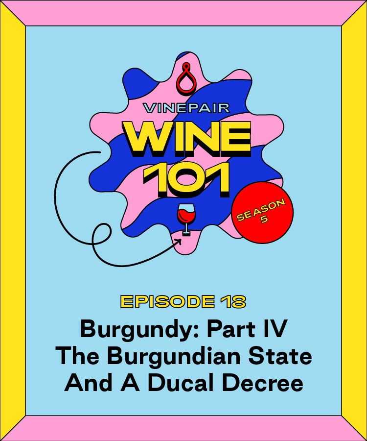 Wine 101: Burgundy Part IV: The Burgundian State and a Ducal Decree