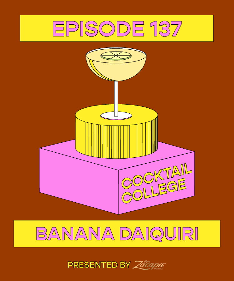 The Cocktail College Podcast: The Banana Daiquiri | VinePair