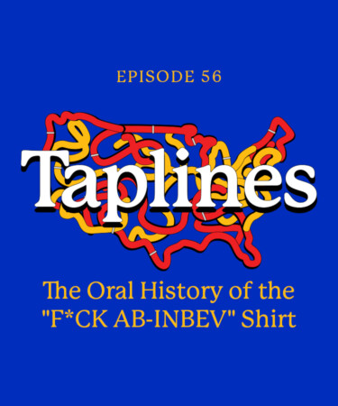 Taplines: The Oral History of the ‘F*CK AB-INBEV’ Shirt