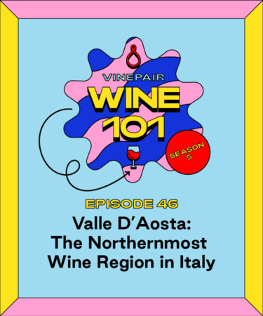 Wine 101: Valle d’Aosta: The Northernmost Wine Region in Italy