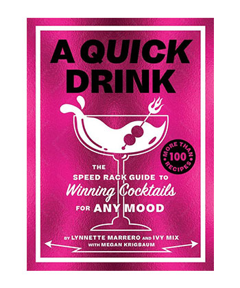 A Quick Drink: The Speed Rack Guide to Winning Cocktails for Any Mood by Lynnette Marrero and Ivy Mix with Megan Krigbaum, Harry N. Abrams, April 2024 is one of the best booze books of 2024. 