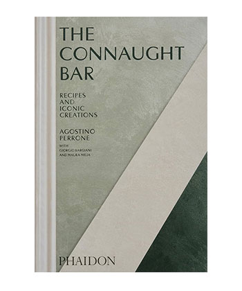 The Connaught Bar: Cocktail Recipes and Iconic Creations Agostino Perrone with Giorgio Bargiani and Maura Milia, Phaidon, April 2024 is one of the best booze books of 2024. 